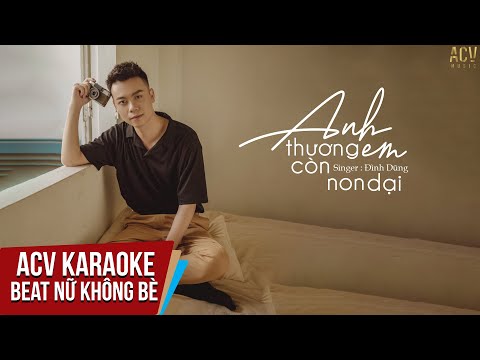 Karaoke | Anh Thương Em Còn Non Dại - Đình Dũng | Beat Tone Nữ Không Bè