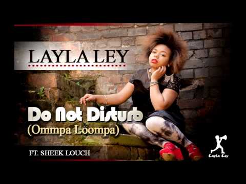 Layla Ley - Do Not Disturb (Oompa Loompa) ft Sheek Louch