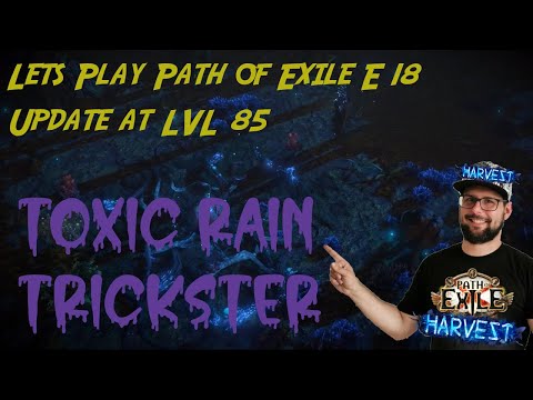 Toxic Rain Trickster 3. 11 - Update at LVL 85 Items, Skill Tree, Trading, T11 Gameplay - Harvest E18
