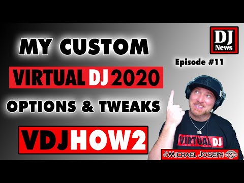 My Custom Virtual DJ Options and Tweaks - VDJHow2 e11 w/ DJ Michael Joseph