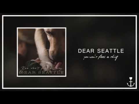 Dear Seattle - You Won't Feel A Thing