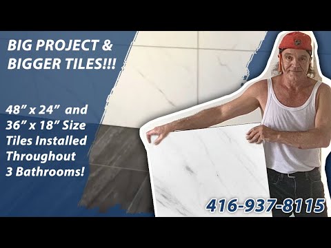 3 bathrooms with large tiles 36x18 floor tiles 48x24 walls, 24x24 floors. Call us today 416-937-8115