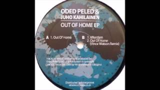 Oded Peled & Juho Kahilainen - Out Of Home (Vince Watson remix)