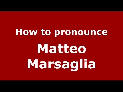 How to pronounce Matteo Marsaglia (Italian/Italy)  - PronounceNames.com