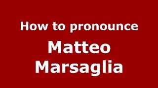 How to pronounce Matteo Marsaglia