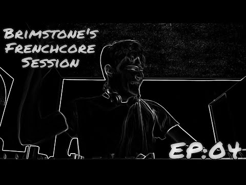 Brimstone's Frenchcore Session | Episode 04