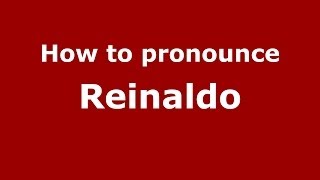 How to pronounce Reinaldo