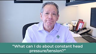 What can I do about constant head pressure/tension? | Ask Dr. Olmos