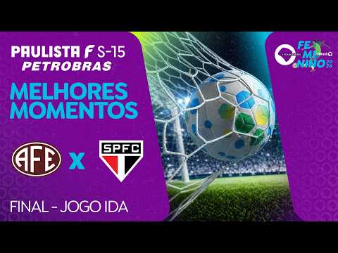 MELHORES MOMENTOS: FERROVIÁRIA 1 X 0 SÃO PAULO | PAULISTA F SUB 15 PETROBRAS | FINAL | JOGO DE IDA