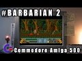 Barbarian 2 Commodore Amiga 500 Gameplay Demo