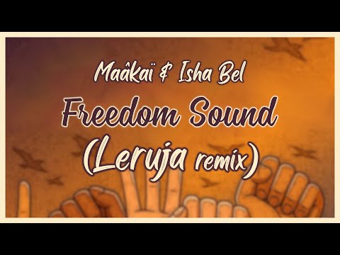 Maâkaï & Isha Bel - Freedom Sound (Leruja remix)