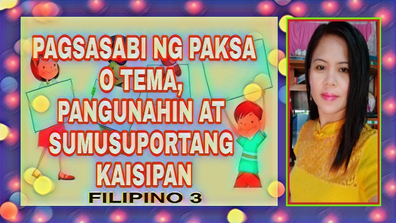 PAGSASABI NG PAKSA O TEMA, PANGUNAHIN, AT SUMUSUPORTANG KAISIPAN FILIPINO 3 #MELC #FILIPINO3 #PAKSA
