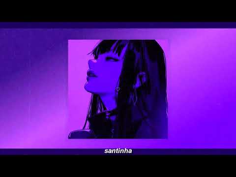 KORDHELL x BIBI BABYDOLL - SANTINHA (slowed + reverb)