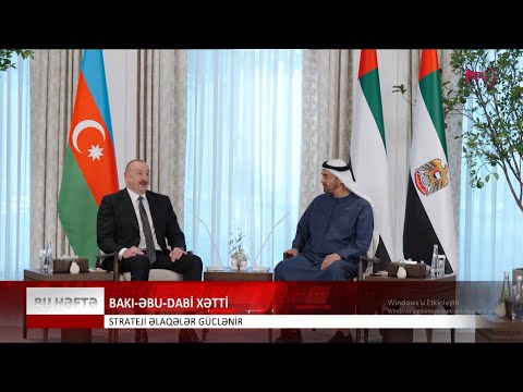 BU HƏFTƏ: BAKI-ƏBU-DABİ ARASINDA STRATEJİ ƏLAQƏLƏR GÜCLƏNİR - 14.12.2025