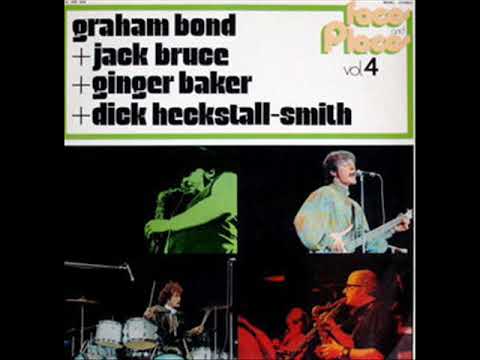 GRAHAM BOND+ JACK BRUCE+ GINGER BAKER + DICK HECKSTALL-SMITH-The First Time I Met The Blues