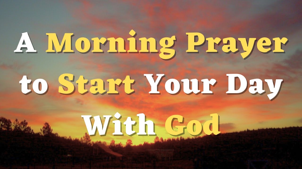 A Morning Prayer to Start the Day with God - Lord, Keep Me Close to You Throughout the Day
