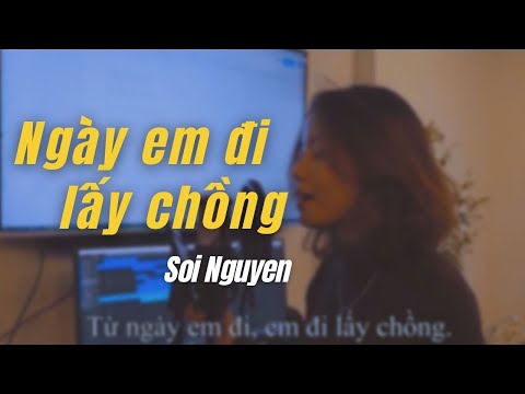 Từ ngày em đi lấy chồng - Soi Nguyễn