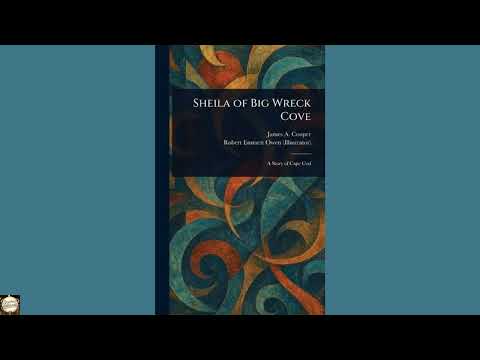 Sheila of Big Wreck Cove by James A Cooper and Robert Emmett Owen — free full audiobook