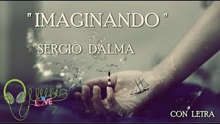 Sergio Dalma - &quot; IMAGINANDO &quot; 💘2016 |CON LETRA|NUEVO !