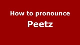 How to pronounce Peetz