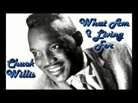 Chuck Willis   What Am I Living For