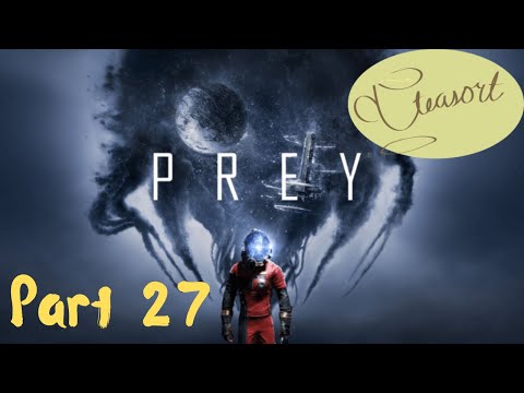 Prey Blind Playthrough Gameplay - Part 27
