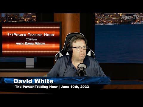 June 10th. Power Trading Hour with David White on TFNN - 2022