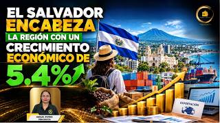 El Salvador encabeza la región con un crecimiento económico de 5.4%
