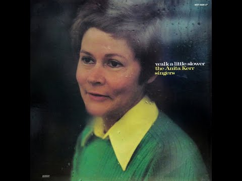 The Anita Kerr Singers - Walk A Little Slower 1975 [Full Album]