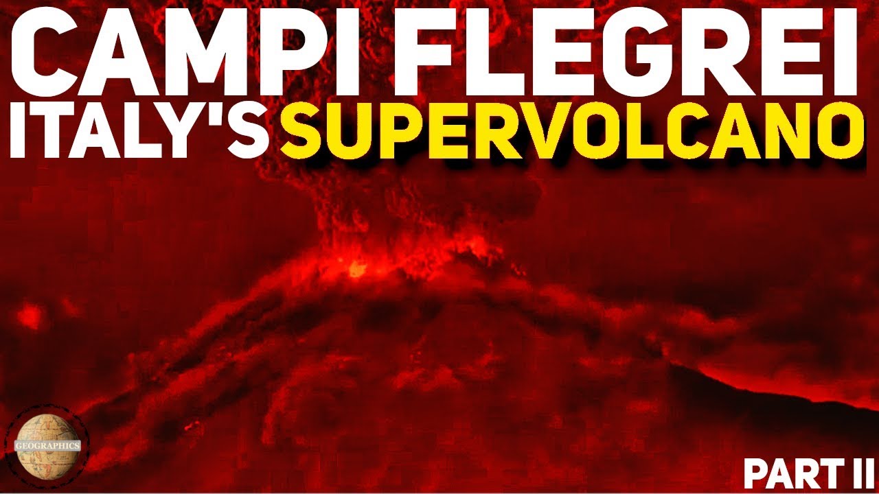 CAMPI FLEGREI: Italy's Super Volcano And Its Mega Eruptions - Part 2