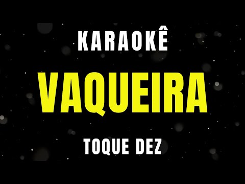 Karaokê - Vaqueira - Toque Dez - Essa Morena Me Encantou
