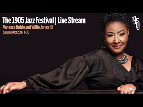 The 1905 Jazz Festival: Vanessa Rubin and Willie Jones III - 6:30