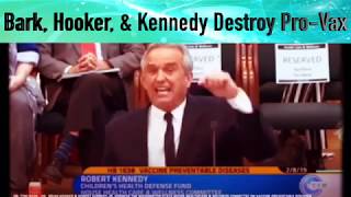 Dr. Bark, Hooker, &amp; Robert Kennedy On Vaccines