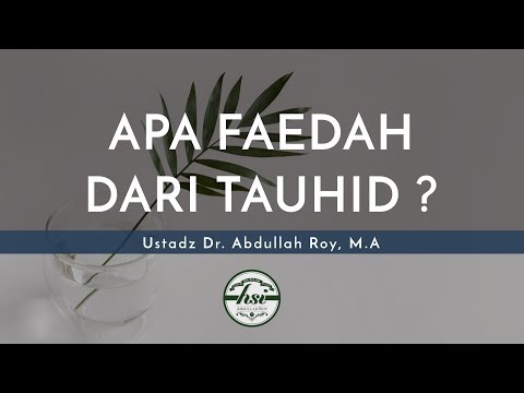 Nasihat Singkat: Apa Faedah Dari Tauhid? - Ustadz Dr. Abdullah Roy, M.A
