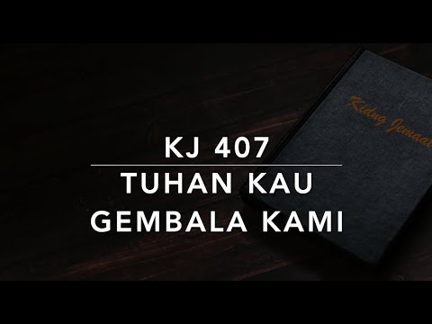 KJ 407 Tuhan, Kau Gembala Kami (Saviour, Like a Shepherd Lead Us) - Kidung Jemaat