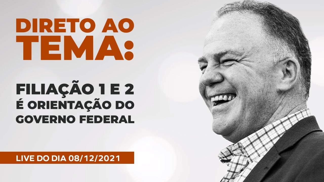 DIRETO AO TEMA: Filiação 1 e 2 é orientação do Governo Federal