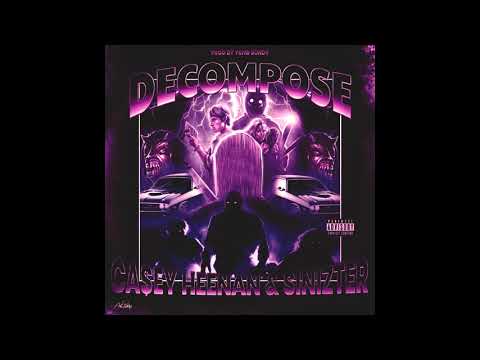 CA$EY HEENAN x SINIZTER - DECOMPOSE (prod. YUNG BUNDY)