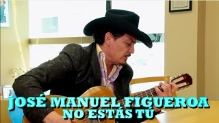 JOSE MANUEL FIGUEROA - NO ESTAS TU (Versión Pepe's Office)