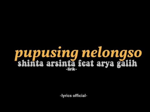 pupusing nelongso-shinta arsinta feat arya galih ( opo Iki saktenane takdirku sing njawabke)
