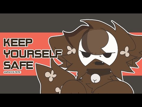 keep yourself safe meme || flipaclip