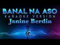 Janine Berdine - Banal Na Aso (Yano) KARAOKE