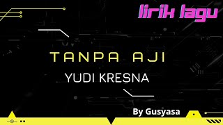 Download lagu TANPA AJI - YUDI KRESNA Lirik LAGU mp3