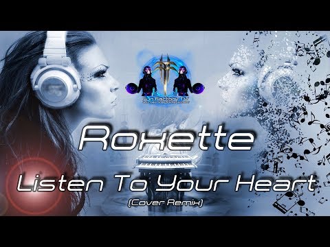 Roxette - Listen To Your Heart (Remix)