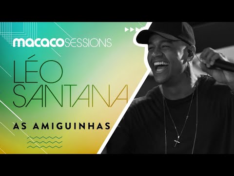 Macaco Sessions: Léo Santana - As Amiguinhas