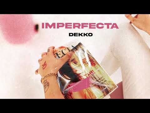 DEKKO - Imperfecta (Official Audio)