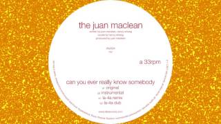 The Juan Maclean "Can You Ever Really Know Somebody" (LA-4A Remix) [Official Audio] - DFA RECORDS