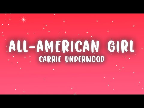 Carrie Underwood - All-American Girl (Lyrics)