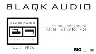 BLAQK AUDIO - Bon Voyeurs (Album Track)