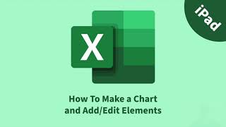 How to Make a Chart and Add/Edit Elements on Excel - iPad