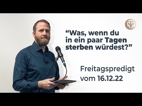 "Was, wenn du in ein paar Tagen sterben würdest?" | Freitagspredigt - Marcel Krass